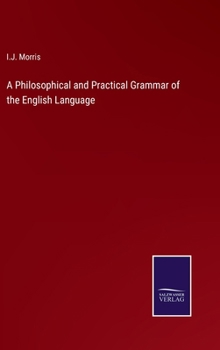 Hardcover A Philosophical and Practical Grammar of the English Language Book