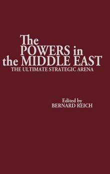 Hardcover The Powers in the Middle East: The Ultimate Strategic Arena Book