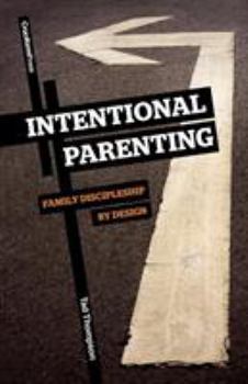 Paperback Intentional Parenting: Family Discipleship by Design Book