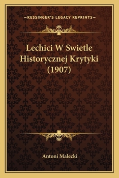 Paperback Lechici W Swietle Historycznej Krytyki (1907) [Polish] Book