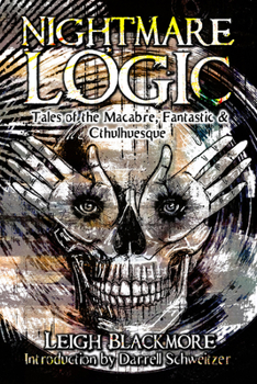 Paperback Nightmare Logic: Tales of the Macabre, Fantastic and Cthulhuesque Book