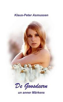 Paperback De Goosdeern: ... un anner Märkens, utlehnt bi Jacob un Wilhelm Grimm [German] Book