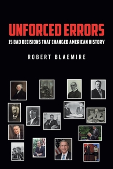 Paperback Unforced Errors: 15 Bad Decisions That Changed American History Book