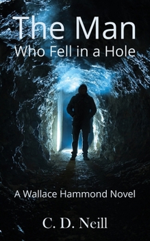 Paperback The Man Who Fell in a Hole: A Wallace Hammond Novel Book