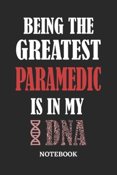 Being the Greatest Paramedic is in my DNA Notebook: 6x9 inches - 110 ruled, lined pages • Greatest Passionate Office Job Journal Utility • Gift, Present Idea