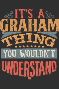 Paperback It's A Graham You Wouldn't Understand: Want To Create An Emotional Moment For The Graham Family? Show The Graham's You Care With This Personal Custom Book