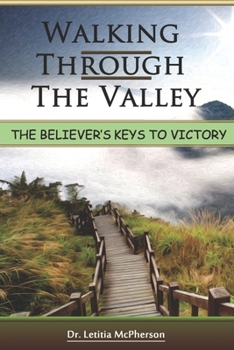 Paperback Walking Through The Valley: The Believers Key to Victory Book