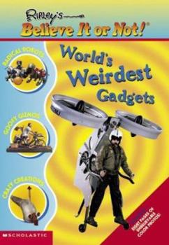 World' Weirdest Gadgets (Ripley's Believe It Or Not) - Book  of the Ripley's Believe It or Not