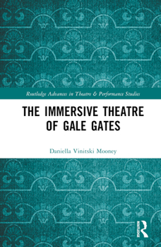 Hardcover The Immersive Theatre of Gale Gates Book