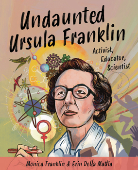 Paperback Undaunted Ursula Franklin: Activist, Educator, Scientist Book