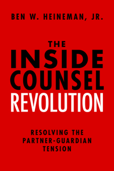 Hardcover The Inside Counsel Revolution: Resolving the Partner-Guardian Tension Book