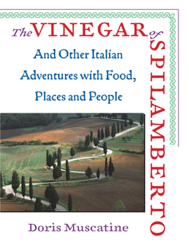 Paperback The Vinegar of Spilamberto: And Other Italian Adventures with Food, Places and People Book