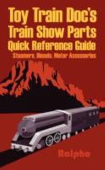 Paperback Toy Train Doc's Train Show Parts Quick Reference Guide: Steamers, Diesels, Motor Accessories Book