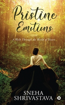 Pristine Emotions: A Walk Through the World of Heart