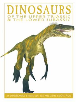 Paperback Dinosaurs of the Upper Triassic and the Lower Jura: 25 Dinosaurs from 235--176 Million Years Ago Book