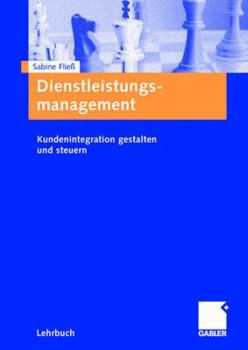 Paperback Dienstleistungsmanagement: Kundenintegration Gestalten Und Steuern [German] Book
