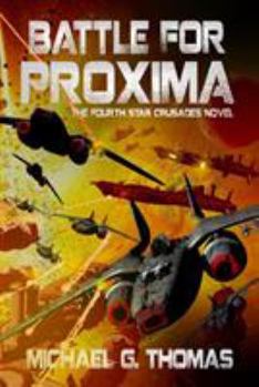 Battle for Proxima - Book #4 of the Star Crusades Uprising