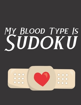 Paperback My Blood Type Is Sudoku: 100 Easy Puzzles Large Print [Large Print] Book