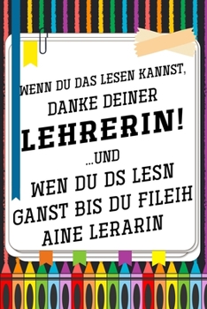 Wenn du das lesen kannst, danke deiner Lehrerin!: Lehrer-Kalender im DinA 5 Format f�r Lehrerinnen sowie Lehrer Schuljahresplaner Organizer f�r P�dagoginnen und P�dagogen