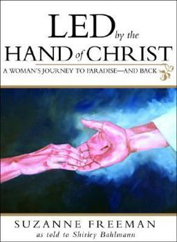 Paperback Led by the Hand of Christ: A Woman's Journey to Paradise-And Back Book