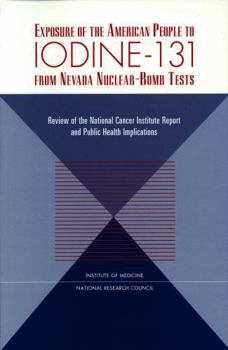 Exposure of the American People to Iodine-131 from Nevada Nuclear-Bomb Tests: Review of the National Cancer Institute Report and Public Health Implications