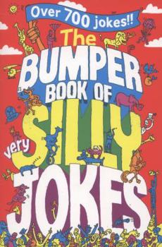 Paperback The Bumper Book of Very Silly Jokes: Over 750 Laugh Out Loud Jokes! Book