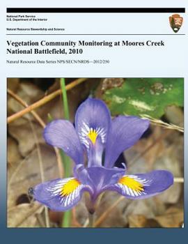 Paperback Vegetation Community Monitoring at Moores Creek National Battlefield, 2010 Book