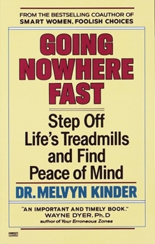 Paperback Going Nowhere Fast: Step Off Life's Treadmills and Find Peace of Mind Book