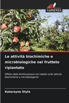 Le attività biochimiche e microbiologiche nel frutteto ripiantato (Italian Edition)