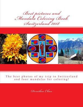 Paperback Best pictures and Mandala Coloring Book Switzerland 2018: The best photos of my trip to Switzerland and four mandalas for coloring! Book