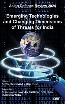 Hardcover Asian Defence Review 2024: Emerging Technologies and Changing Dimensions of Threats for India Book