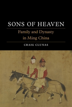 Hardcover Sons of Heaven : Family and Dynasty in Ming China Book