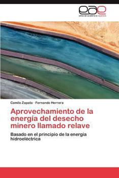 Paperback Aprovechamiento de La Energia del Desecho Minero Llamado Relave [Spanish] Book