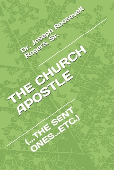 Paperback THE CHURCH APOSTLE (Are There Apostles Today): (...the Sent Ones...Etc.) Book