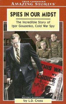Paperback Spies in Our Midst: The Incredible Story of Igor Gouzenko, Cold War Spy Book