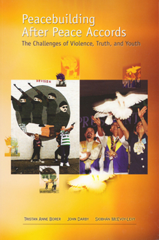 Hardcover Peacebuilding After Peace Accords: The Challenges of Violence, Truth and Youth Book