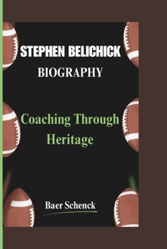 Paperback Stephen Belichick Biography: Coaching Through Heritage Book