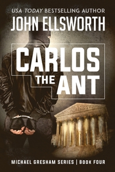 Paperback Carlos the Ant: Michael Gresham Legal Thriller Series Book Four Book