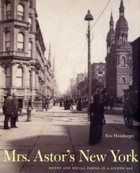 Hardcover Mrs. Astor's New York: Money and Social Power in a Gilded Age Book