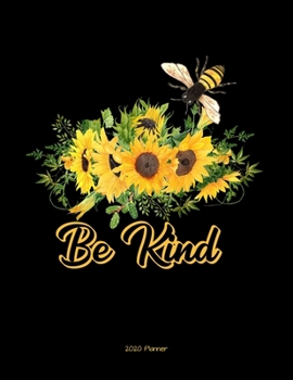 Be Kind 2020 Planner: Daily, Weekly, Monthly Planner with Calendar, Goals, To-Do, Gratitude, Habit and Mood Tracker
