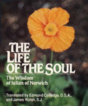 Paperback The Life of the Soul: The Wisdom of Julian of Norwich Book