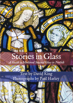 Paperback Stories in Glass: A Guide to Medieval Stained Glass in Norfolk Book
