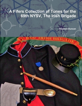 Paperback A Fifers Collection of Tunes for the 69th NYSV, The Irish Brigade Book