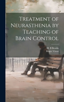 Hardcover Treatment of Neurasthenia by Teaching of Brain Control Book