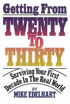 Paperback Getting from Twenty to Thirty: Surviving Your First Decade in the Real World Book