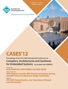 Paperback Cases 12 Proceedings of the 2012 ACM International Conference on Compilers, Architectures and Synthesis for Embedded Systems Book