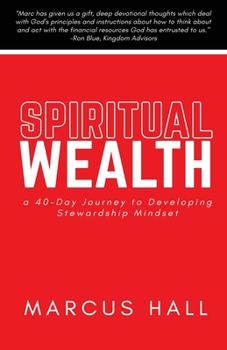 Paperback Spiritual Wealth: a 40-Day Journey to Developing Stewardship Mindset Book