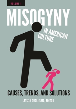 Hardcover Misogyny in American Culture: Causes, Trends, and Solutions [2 Volumes] Book