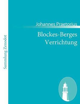 Paperback Blockes-Berges Verrichtung: Oder Ausführlicher Geographischer Bericht / von den hohen trefflich alt- und berühmten Blockes-Berge [German] Book