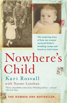 Paperback Nowhere's Child: How I Survived Hitler's Breeding Camp and Found an Irish Home Book